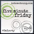 Five-Minute-Friday-badge